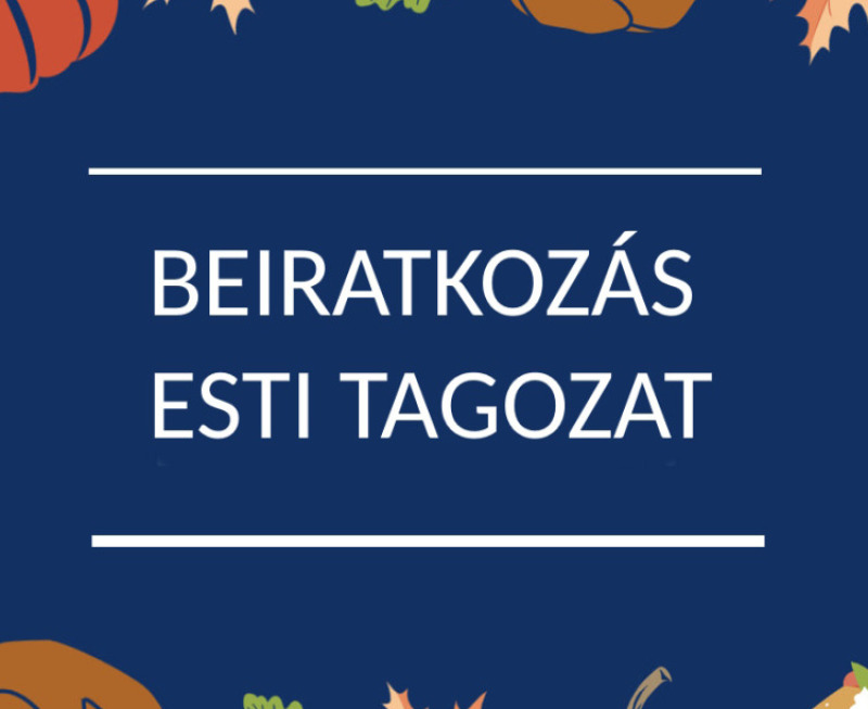 Beiratkozás esti tagozatra a 2025/26-os tanévre